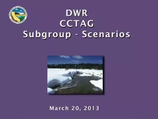 DWR CCTAG Subgroup - Scenarios