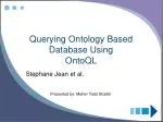 Querying Ontology Based Database Using OntoQL - slide 1