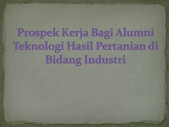 prospek kerja bagi alumni teknologi hasil pertanian di bidang industri