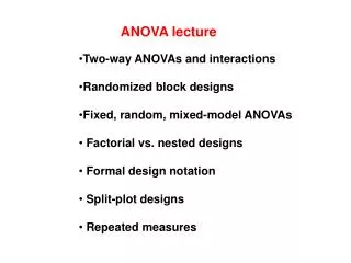 Two-way ANOVAs and interactions Randomized block designs Fixed, random, mixed-model ANOVAs