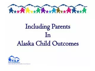 Including Parents In Alaska Child Outcomes
