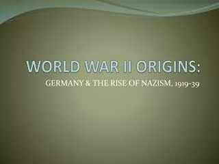 WORLD WAR II ORIGINS: