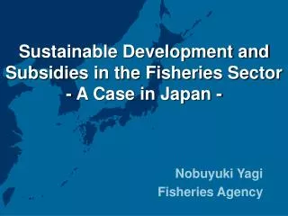Sustainable Development and Subsidies in the Fisheries Sector - A Case in Japan -