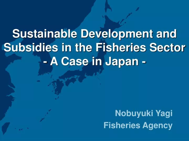sustainable development and subsidies in the fisheries sector a case in japan