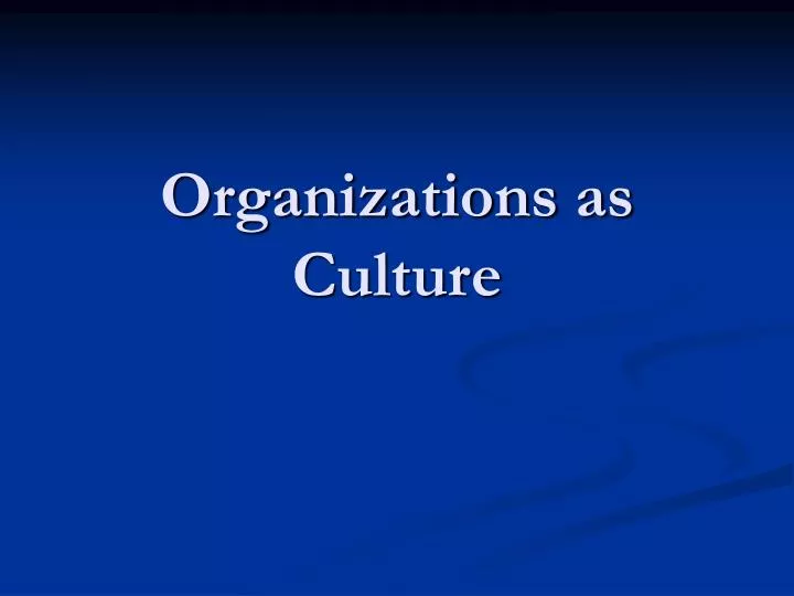 organizations as culture