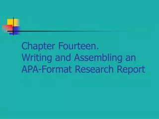 Chapter Fourteen. Writing and Assembling an APA-Format Research Report