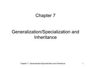 Chapter 7 Generalization/Specialization and Inheritance