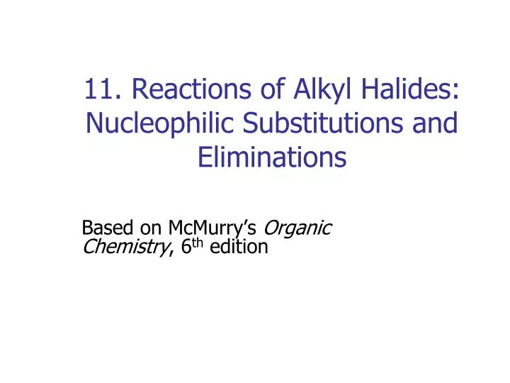11 reactions of alkyl halides nucleophilic substitutions and eliminations