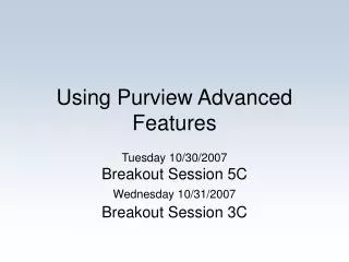 Using Purview Advanced Features