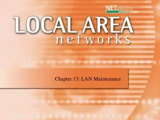 Chapter 13: LAN Maintenance