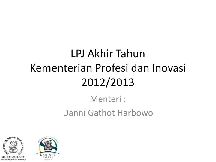 lpj akhir tahun kementerian profesi dan inovasi 2012 2013