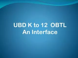 UBD K to 12 OBTL An Interface