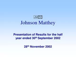 Presentation of Results for the half year ended 30 th September 2002 28 th November 2002