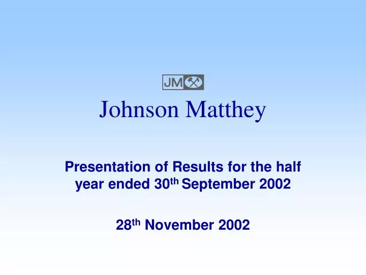 presentation of results for the half year ended 30 th september 2002 28 th november 2002