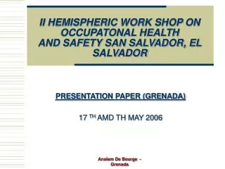 II HEMISPHERIC WORK SHOP ON OCCUPATONAL HEALTH AND SAFETY SAN SALVADOR, EL SALVADOR