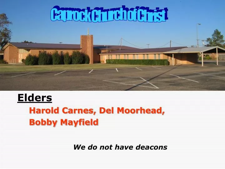 elders harold carnes del moorhead bobby mayfield we do not have deacons