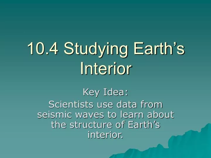 10 4 studying earth s interior