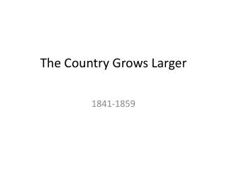 The Country Grows Larger