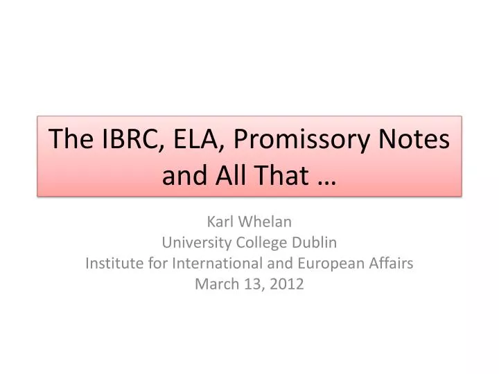 the ibrc ela promissory notes and all that