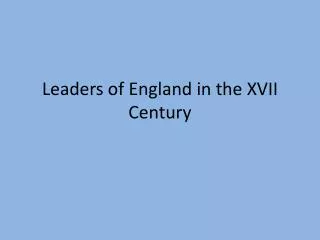 Leaders of England in the XVII Century