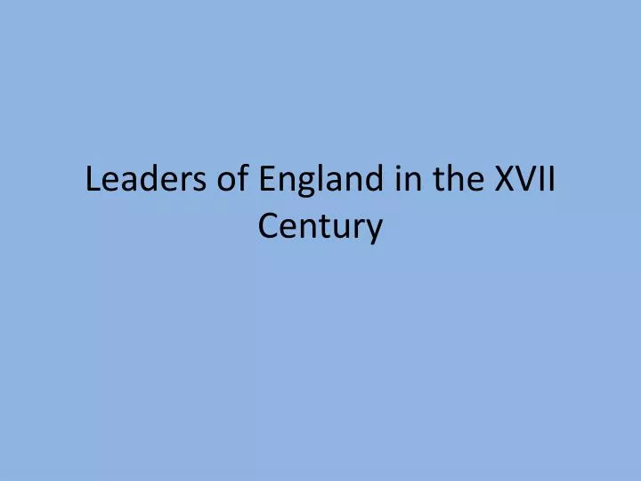 leaders of england in the xvii century