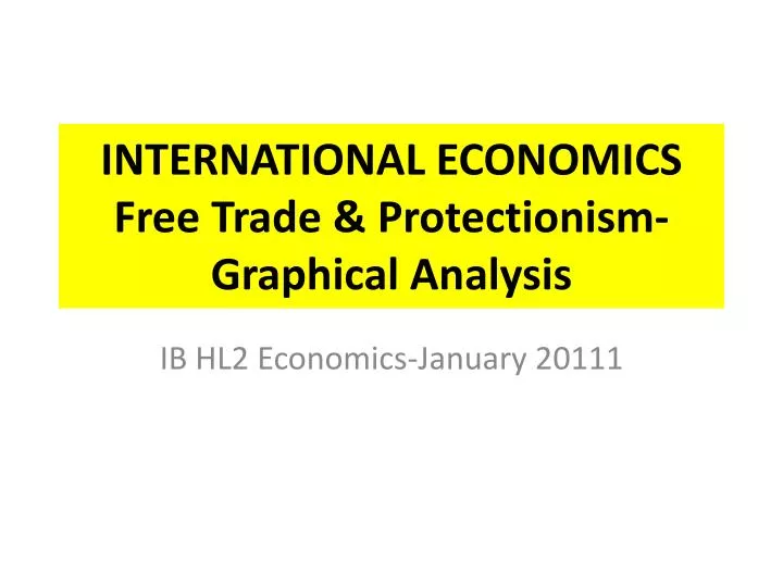 international economics free trade protectionism graphical analysis