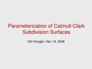 Parameterization of Catmull-Clark Subdivision Surfaces