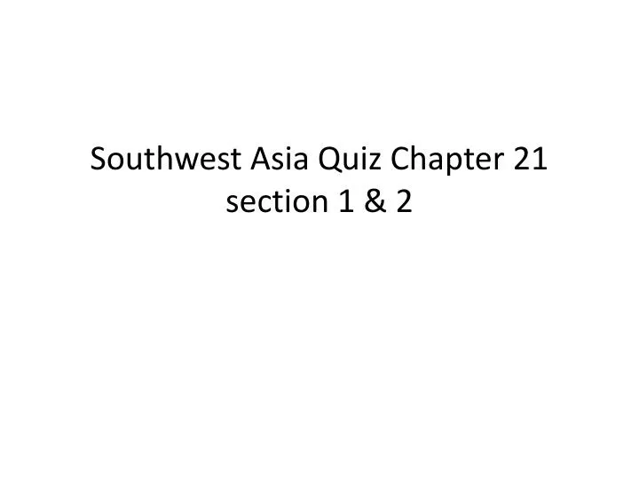 southwest asia quiz chapter 21 section 1 2