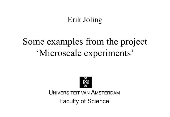 erik joling some examples from the project microscale experiments