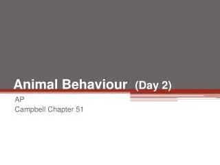 Animal Behaviour (Day 2)