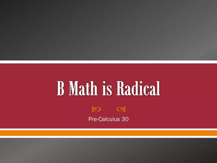b math is radical