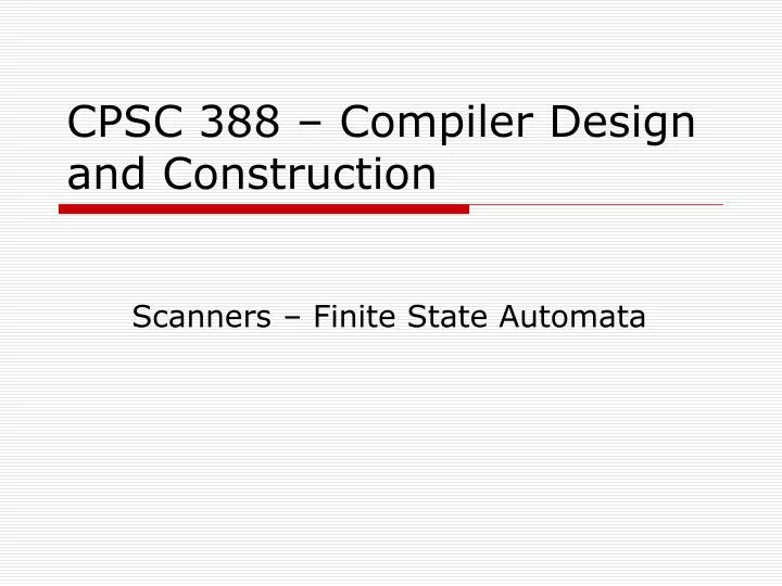 cpsc 388 compiler design and construction