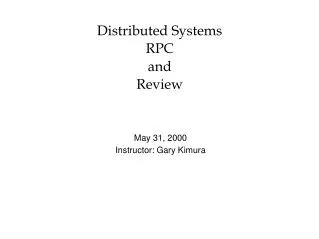Distributed Systems RPC and Review