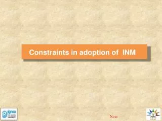 Constraints in adoption of INM