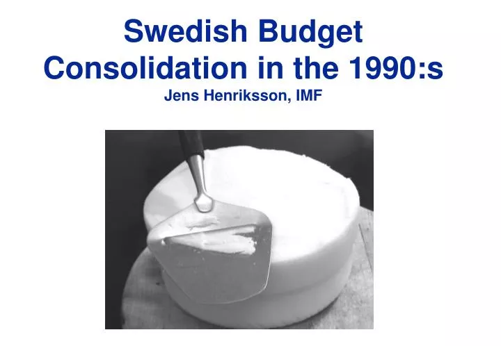 swedish budget consolidation in the 1990 s jens henriksson imf