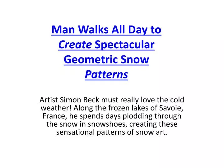 man walks all day to create spectacular geometric snow patterns
