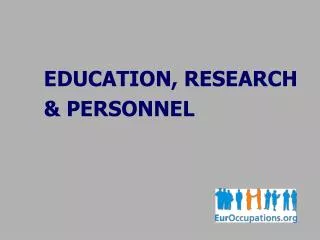 EDUCATION, RESEARCH 	&amp; PERSONNEL