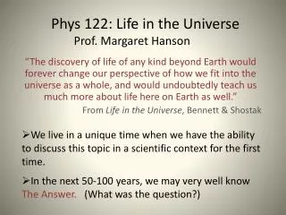 Phys 122: Life in the Universe Prof. Margaret Hanson