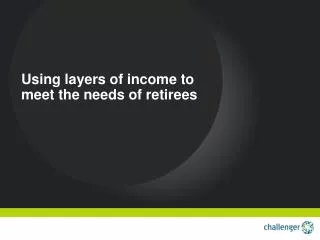 Using layers of income to meet the needs of retirees