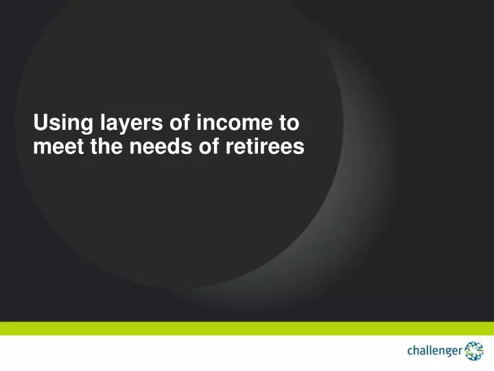 using layers of income to meet the needs of retirees