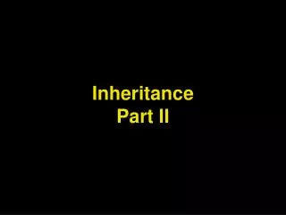 Inheritance Part II