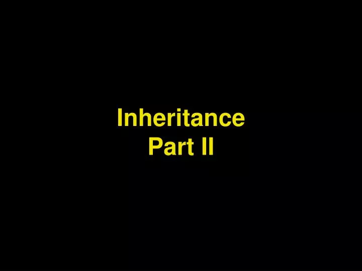 inheritance part ii