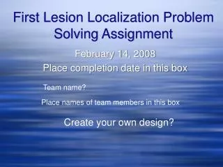 First Lesion Localization Problem Solving Assignment