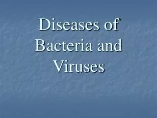 diseases of bacteria and viruses