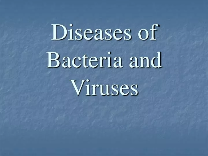 diseases of bacteria and viruses