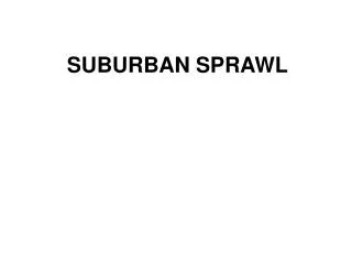 SUBURBAN SPRAWL