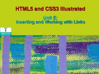 HTML5 and CSS3 Illustrated Unit E: Inserting and Working with Links
