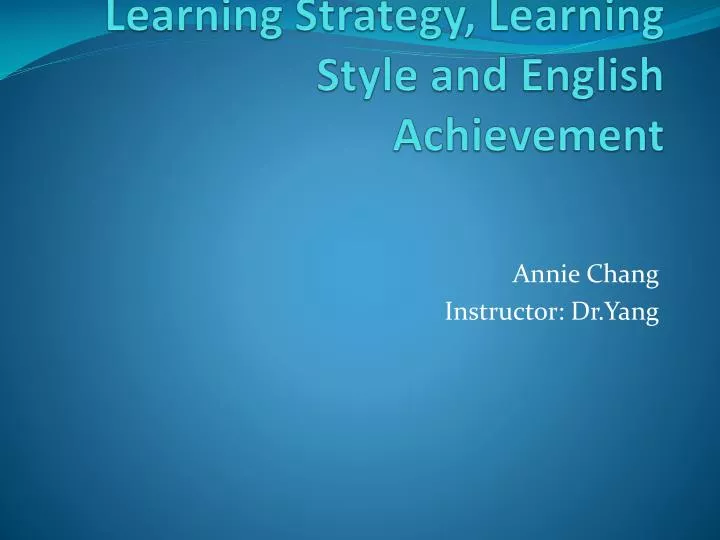 learning strategy learning style and english achievement