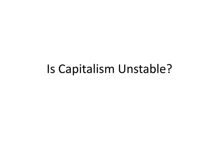 is capitalism unstable