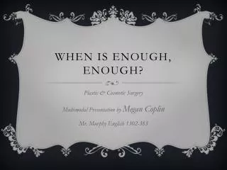 When is Enough, Enough?